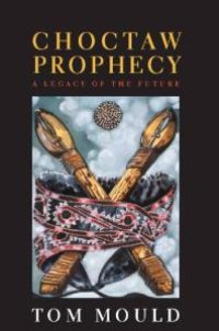 cover of the book Choctaw Prophecy : A Legacy for the Future