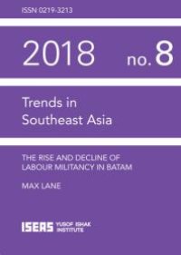 cover of the book The Rise and Decline of Labour Militancy in Batam