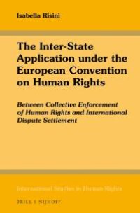 cover of the book The Inter-State Application under the European Convention on Human Rights : Between Collective Enforcement of Human Rights and International Dispute Settlement