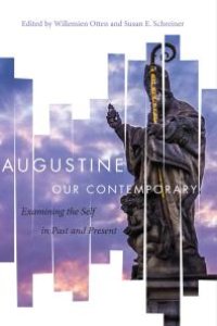 cover of the book Augustine Our Contemporary : Examining the Self in Past and Present