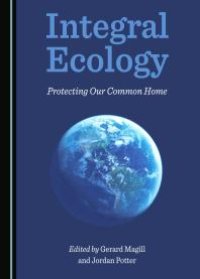 cover of the book Integral Ecology : Protecting Our Common Home