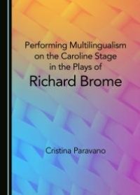 cover of the book Performing Multilingualism on the Caroline Stage in the Plays of Richard Brome