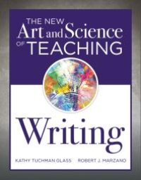 cover of the book New Art and Science of Teaching Writing : (Research-Based Instructional Strategies for Teaching and Assessing Writing Skills)