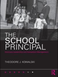 cover of the book The School Principal : Visionary Leadership and Competent Management