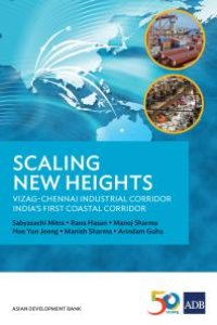 cover of the book Scaling New Heights : Vizag-Chennai Industrial Corridor, India's First Coastal Corridor