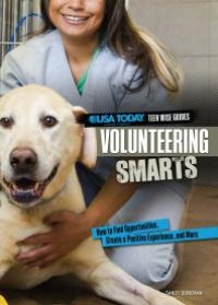 cover of the book Volunteering Smarts : How to Find Opportunities, Create a Positive Experience, and More