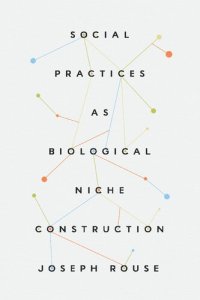 cover of the book Social Practices as Biological Niche Construction