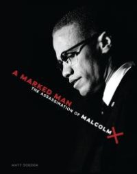 cover of the book A Marked Man : The Assassination of Malcolm X