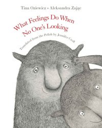 cover of the book What Feelings Do When No One’s Looking