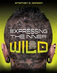 cover of the book Expressing the Inner Wild : Tattoos, Piercings, Jewelry, and Other Body Art