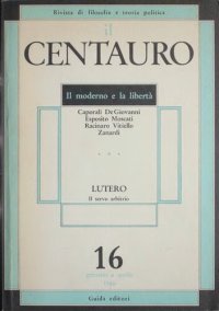 cover of the book Il Centauro. Rivista di filosofia e teoria politica. Il moderno e la libertà