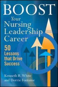 cover of the book Boost Your Nursing Leadership Career : 50 Lessons that Drive Success