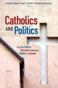 cover of the book Catholics and Politics : The Dynamic Tension Between Faith and Power