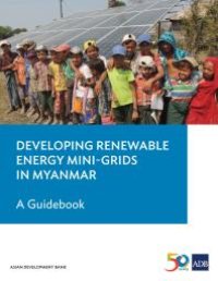 cover of the book Developing Renewable Energy Mini-Grids in Myanmar : A Guidebook