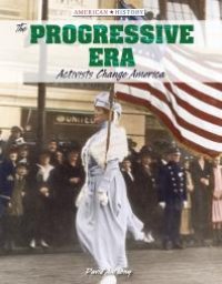 cover of the book The Progressive Era : Activists Change America