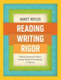 cover of the book Reading, Writing, and Rigor : Helping Students Achieve Greater Depth of Knowledge in Literacy