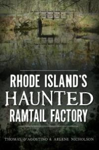 cover of the book Rhode Island's Haunted Ramtail Factory