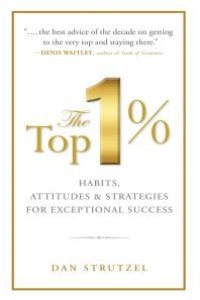 cover of the book The Top 1%: Habits, Attitudes & Strategies For Exceptional Success : Habits, Attitudes & Strategies For Exceptional Success