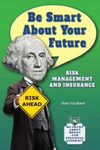 cover of the book Be Smart about Your Future : Risk Management and Insurance