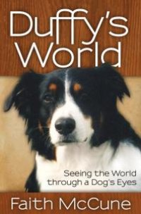 cover of the book Duffy's World : Seeing the World Through a Dog's Eyes