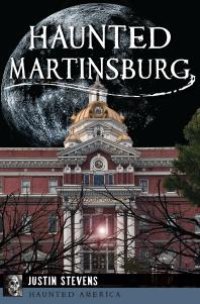 cover of the book Haunted Martinsburg