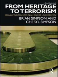 cover of the book From Heritage to Terrorism : Regulating Tourism in an Age of Uncertainty