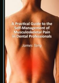 cover of the book A Practical Guide to the Self-Management of Musculoskeletal Pain in Dental Professionals