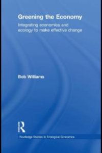 cover of the book Greening the Economy : Integrating Economics and Ecology to Make Effective Change