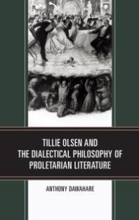 cover of the book Tillie Olsen and the Dialectical Philosophy of Proletarian Literature