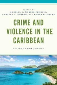 cover of the book Crime and Violence in the Caribbean : Lessons from Jamaica