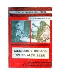 cover of the book Médicos y brujos en el Alto Perú. Datos y meditaciones sobre la medicina colonial