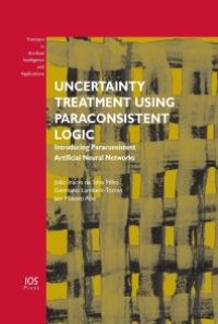 cover of the book Uncertainty Treatment Using Paraconsistent Logic : Introducing Paraconsistent Artificial Neural Networks