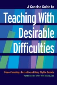 cover of the book A Concise Guide to Teaching with Desirable Difficulties