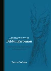 cover of the book A History of the Bildungsroman : From Ancient Beginnings to Romanticism