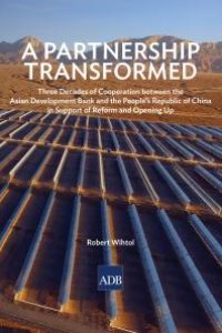 cover of the book A Partnership Transformed : Three Decades of Cooperation Between the Asian Development Bank and the People's Republic of China in Support of Reform and Opening Up