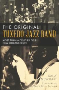 cover of the book The Original Tuxedo Jazz Band : More Than a Century of a New Orleans Icon