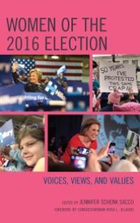 cover of the book Women of the 2016 Election : Voices, Views, and Values