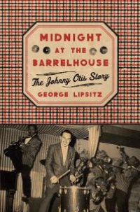 cover of the book Midnight at the Barrelhouse : The Johnny Otis Story