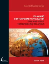 cover of the book Islam and Contemporary Civilisation : Evolving Ideas, Transforming Relations