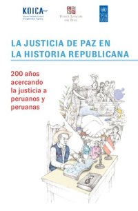 cover of the book La justicia de paz en la historia republicana (Perú). 200 años acercando la justicia a peruanos y peruanas