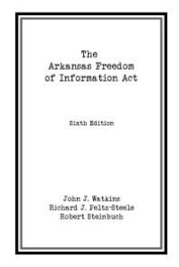 cover of the book The Arkansas Freedom of Information Act