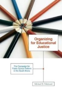 cover of the book Organizing for Educational Justice : The Campaign for Public School Reform in the South Bronx