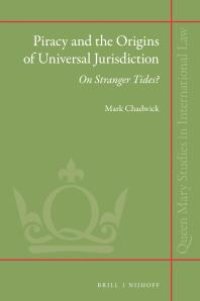 cover of the book Piracy and the Origins of Universal Jurisdiction : On Stranger Tides?