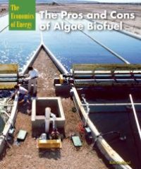 cover of the book The Pros and Cons of Algae Biofuel