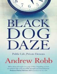 cover of the book Black Dog Daze : Public Life, Private Demons