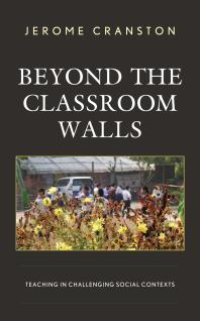 cover of the book Beyond the Classroom Walls : Teaching in Challenging Social Contexts