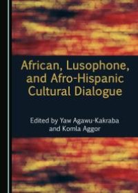 cover of the book African, Lusophone, and Afro-Hispanic Cultural Dialogue