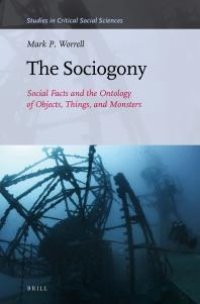 cover of the book The Sociogony : Social Facts and the Ontology of Objects, Things, and Monsters