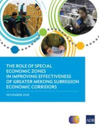 cover of the book The Role of Special Economic Zones in Improving Effectiveness of Greater Mekong Subregion Economic Corridors