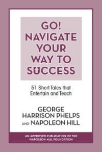 cover of the book Go! Navigate Your Way to Success : 51 Short Tales that Entertain and Teach